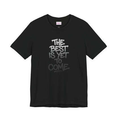 The Best Is Yet to Come